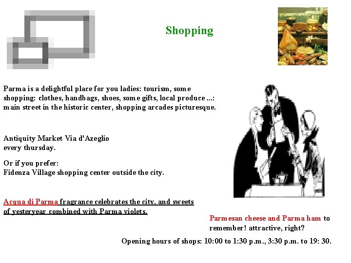 Shopping Parma is a delightful place for you ladies: tourism, some shopping: clothes, handbags,