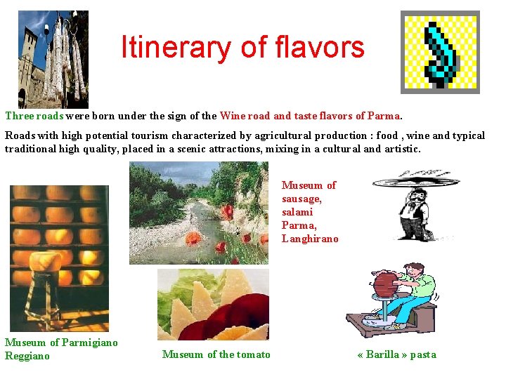 Itinerary of flavors Three roads were born under the sign of the Wine road