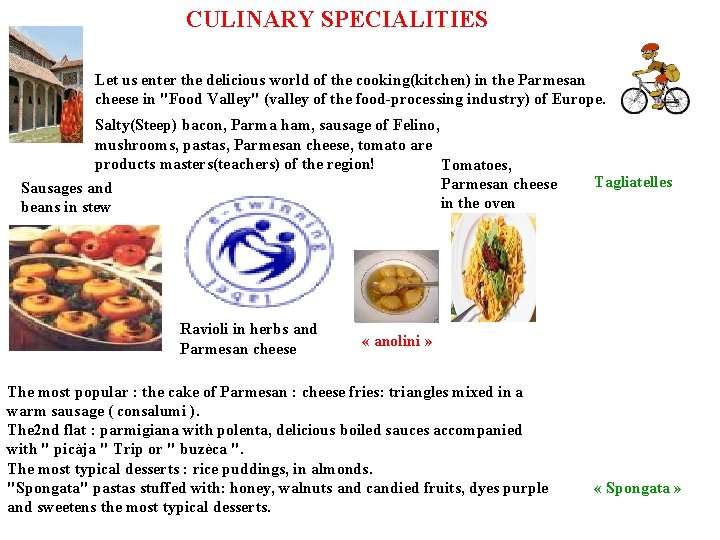 CULINARY SPECIALITIES Let us enter the delicious world of the cooking(kitchen) in the Parmesan