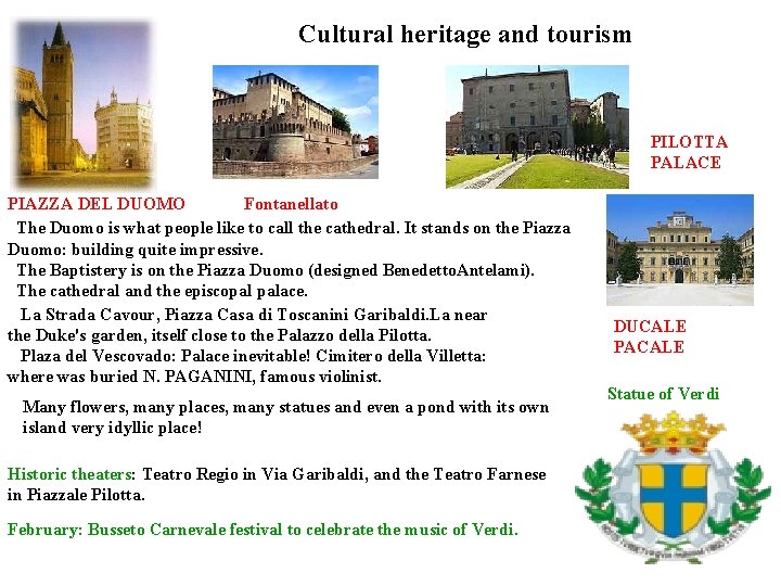 Cultural heritage and tourism PILOTTA PALACE PIAZZA DEL DUOMO Fontanellato The Duomo is what