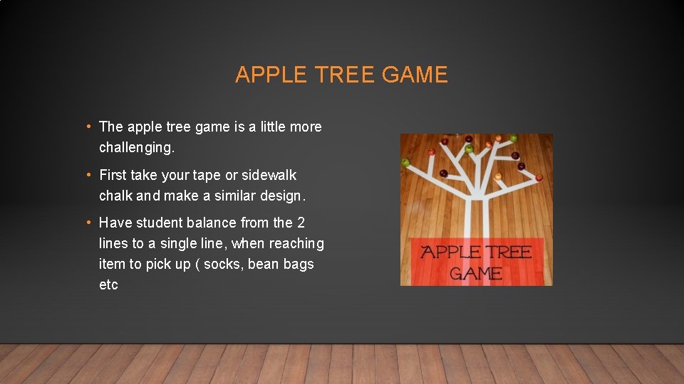 APPLE TREE GAME • The apple tree game is a little more challenging. •