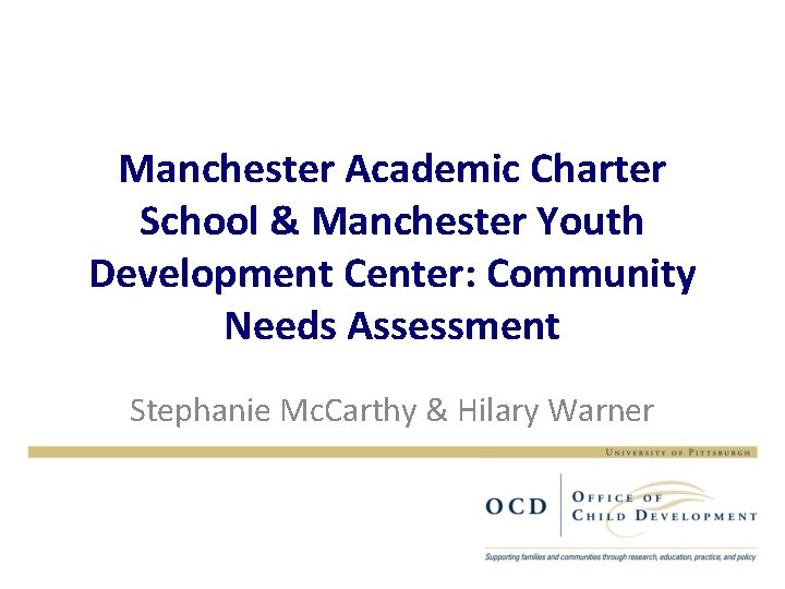 Manchester Academic Charter School & Manchester Youth Development Center: Community Needs Assessment Stephanie Mc.