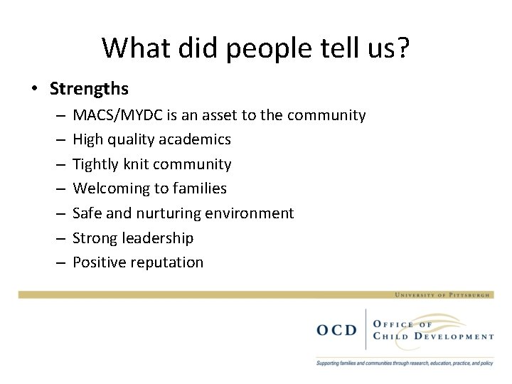 What did people tell us? • Strengths – – – – MACS/MYDC is an