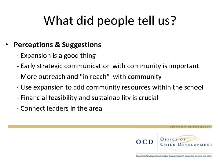 What did people tell us? • Perceptions & Suggestions - Expansion is a good
