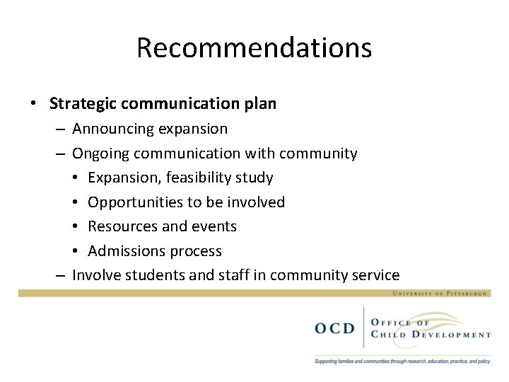 Recommendations • Strategic communication plan – Announcing expansion – Ongoing communication with community •