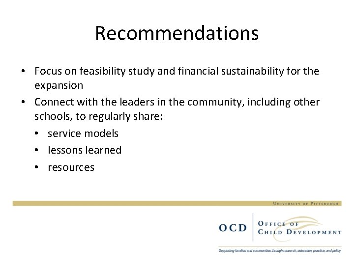 Recommendations • Focus on feasibility study and financial sustainability for the expansion • Connect