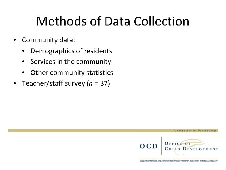 Methods of Data Collection • Community data: • Demographics of residents • Services in