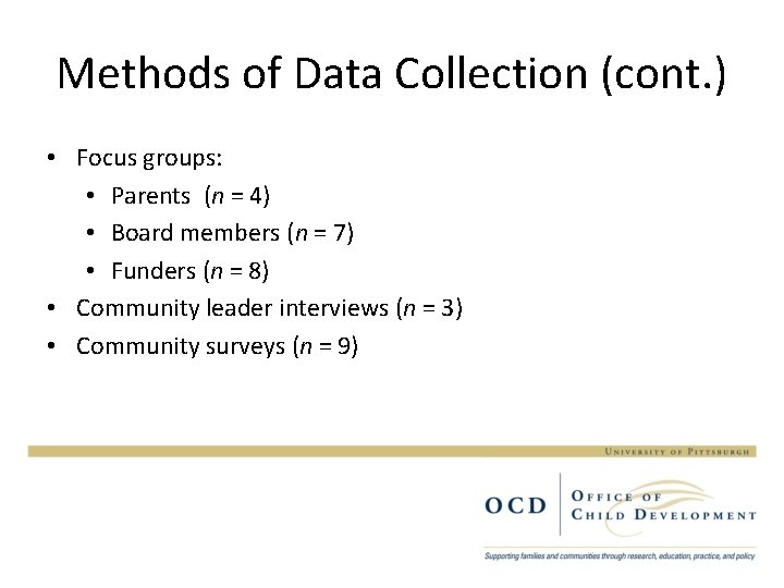 Methods of Data Collection (cont. ) • Focus groups: • Parents (n = 4)