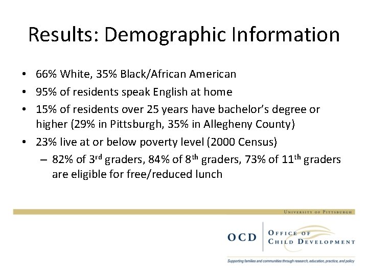 Results: Demographic Information • 66% White, 35% Black/African American • 95% of residents speak