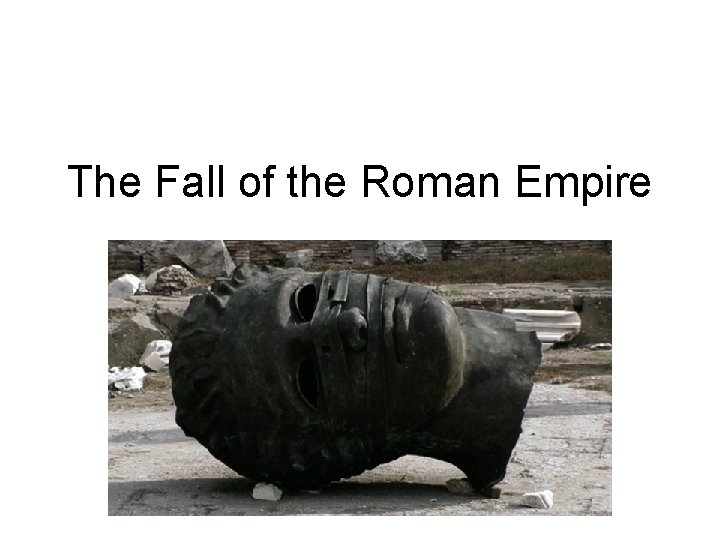 The Fall of the Roman Empire 