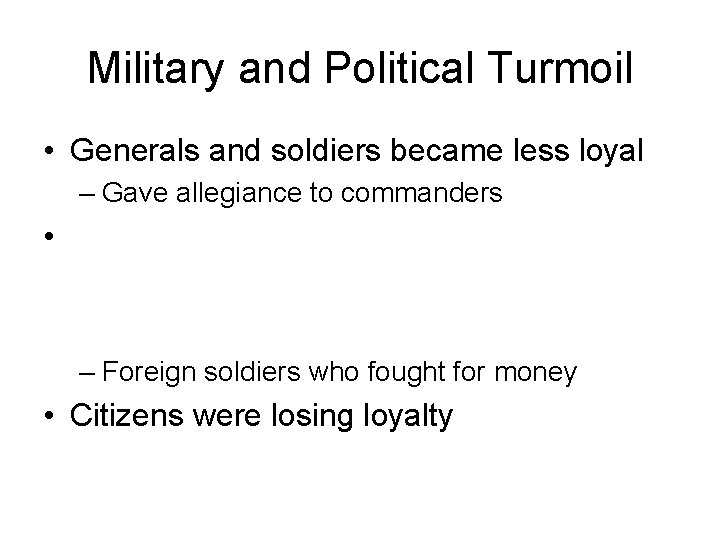 Military and Political Turmoil • Generals and soldiers became less loyal – Gave allegiance