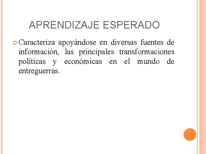 APRENDIZAJE ESPERADO Caracteriza apoyándose en diversas fuentes de información, las principales transformaciones políticas y