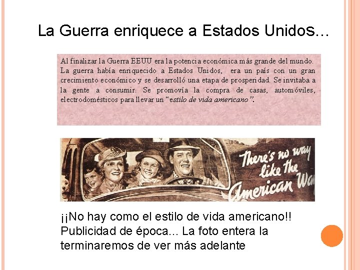 La Guerra enriquece a Estados Unidos. . . Al finalizar la Guerra EEUU era