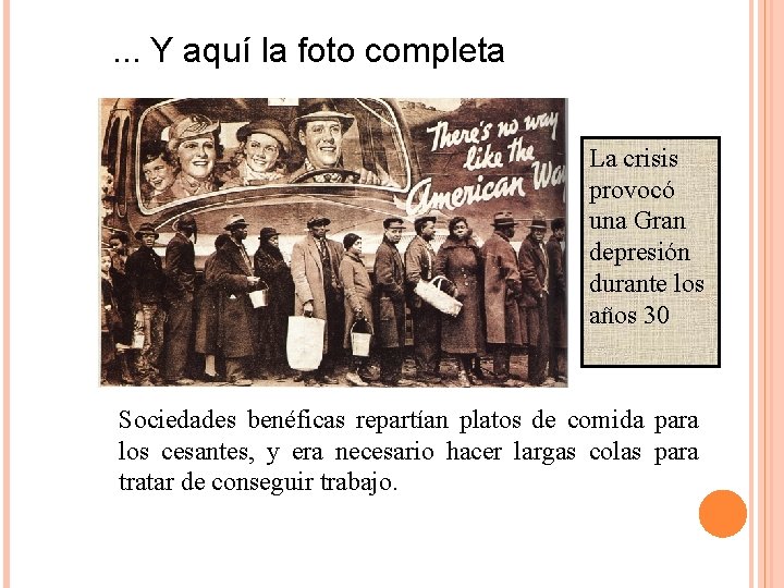 . . . Y aquí la foto completa La crisis provocó una Gran depresión