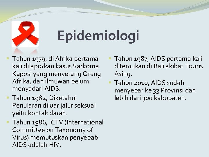 Epidemiologi § Tahun 1979, di Afrika pertama § Tahun 1987, AIDS pertama kali dilaporkan