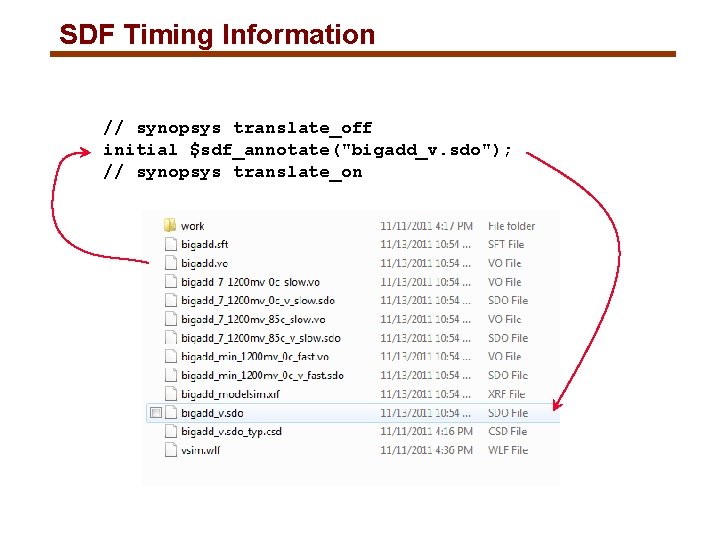 SDF Timing Information // synopsys translate_off initial $sdf_annotate("bigadd_v. sdo"); // synopsys translate_on 