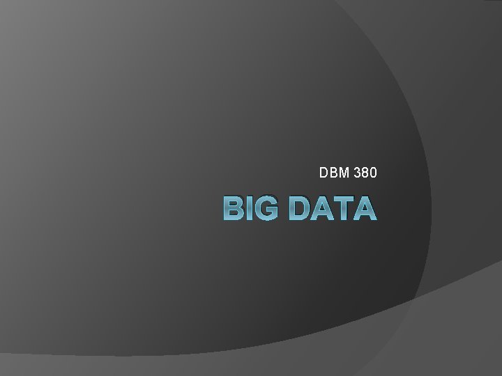 DBM 380 BIG DATA 