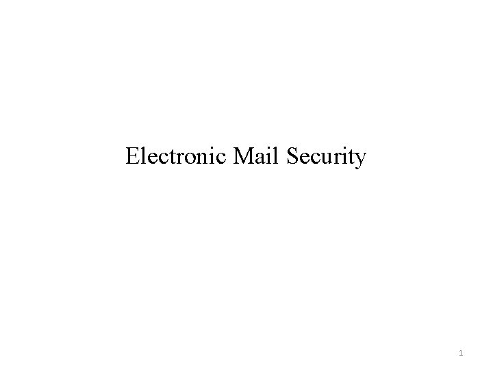 Electronic Mail Security 1 