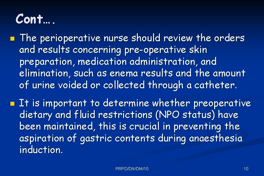 Cont…. n n The perioperative nurse should review the orders and results concerning pre-operative