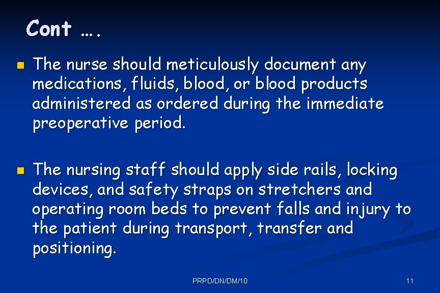 Cont …. n n The nurse should meticulously document any medications, fluids, blood, or