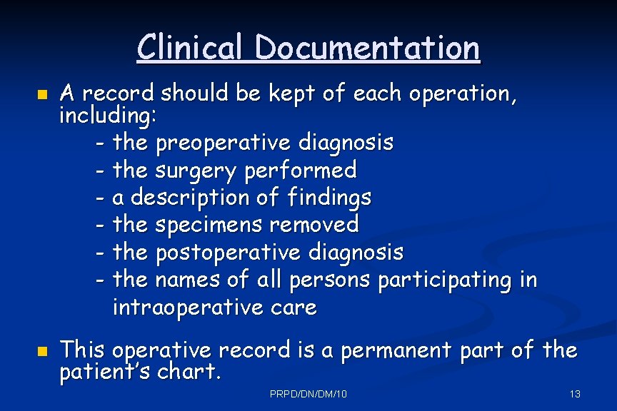 Clinical Documentation n n A record should be kept of each operation, including: -
