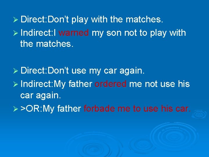 Ø Direct: Don’t play with the matches. Ø Indirect: I warned my son not