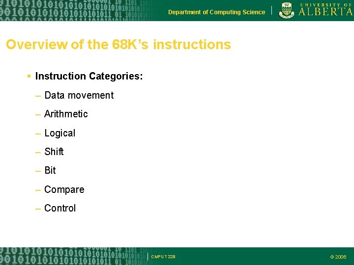 Department of Computing Science Overview of the 68 K’s instructions Instruction Categories: – Data