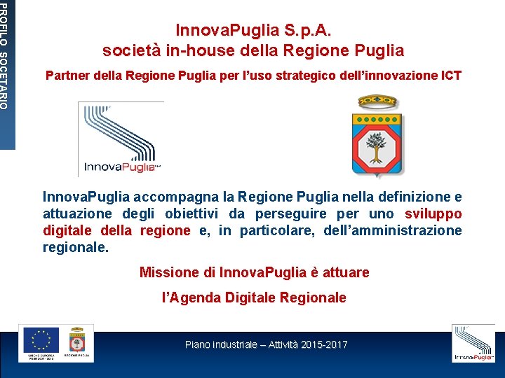 PROFILO SOCETARIO Innova. Puglia S. p. A. società in-house della Regione Puglia Partner della