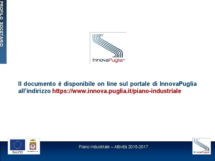 PROFILO SOCETARIO Il documento è disponibile on line sul portale di Innova. Puglia all’indirizzo