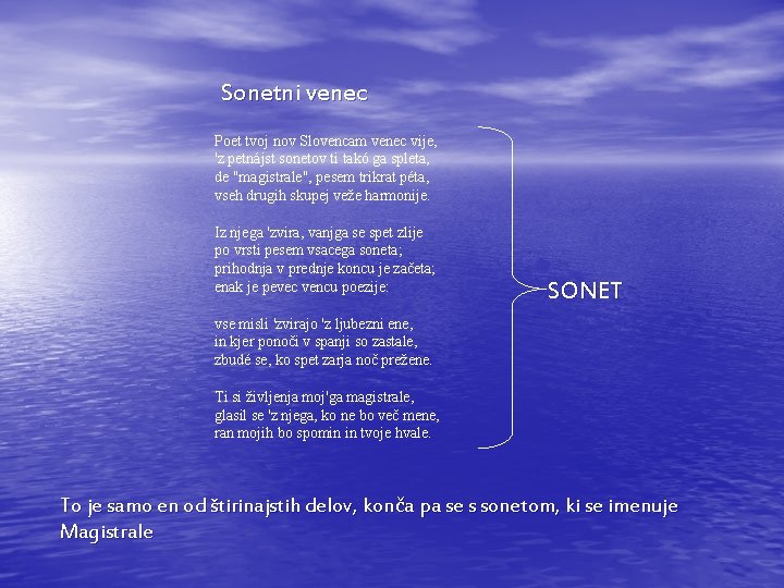 Sonetni venec Poet tvoj nov Slovencam venec vije, 'z petnájst sonetov ti takó ga