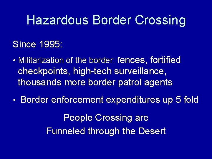 Hazardous Border Crossing Since 1995: • Militarization of the border: fences, fortified checkpoints, high-tech