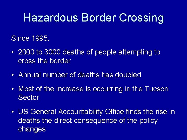 Hazardous Border Crossing Since 1995: • 2000 to 3000 deaths of people attempting to