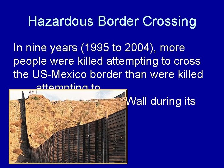 Hazardous Border Crossing In nine years (1995 to 2004), more people were killed attempting