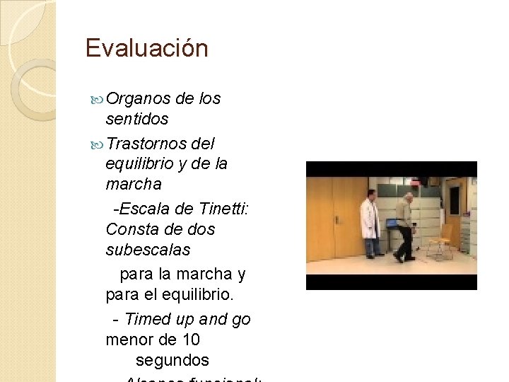 Evaluación Organos de los sentidos Trastornos del equilibrio y de la marcha -Escala de