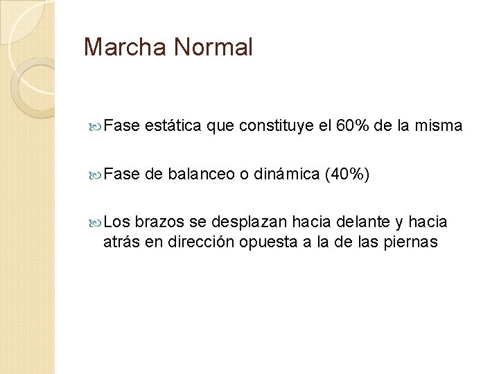 Marcha Normal Fase estática que constituye el 60% de la misma Fase de balanceo