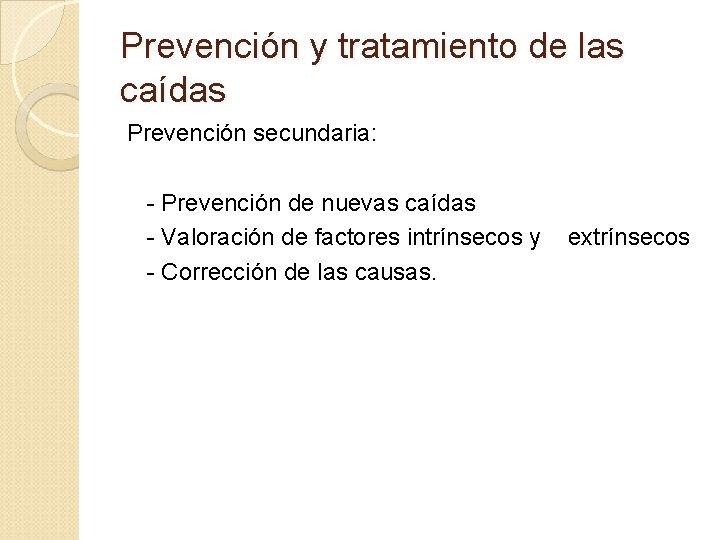 Prevención y tratamiento de las caídas Prevención secundaria: - Prevención de nuevas caídas -