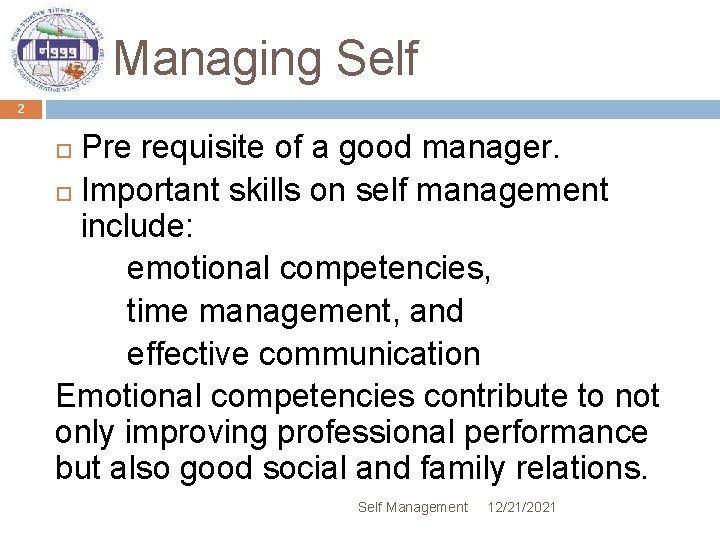 Managing Self 2 Pre requisite of a good manager. Important skills on self management