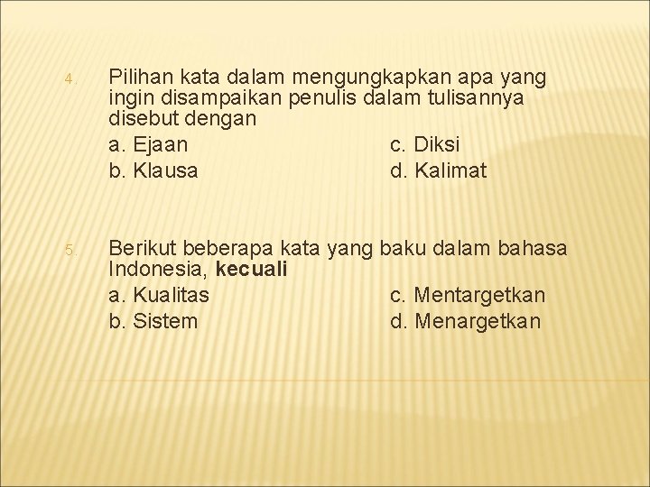 4. Pilihan kata dalam mengungkapkan apa yang ingin disampaikan penulis dalam tulisannya disebut dengan