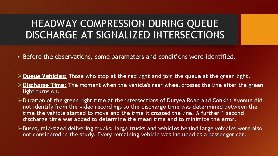 HEADWAY COMPRESSION DURING QUEUE DISCHARGE AT SIGNALIZED INTERSECTIONS • Before the observations, some parameters