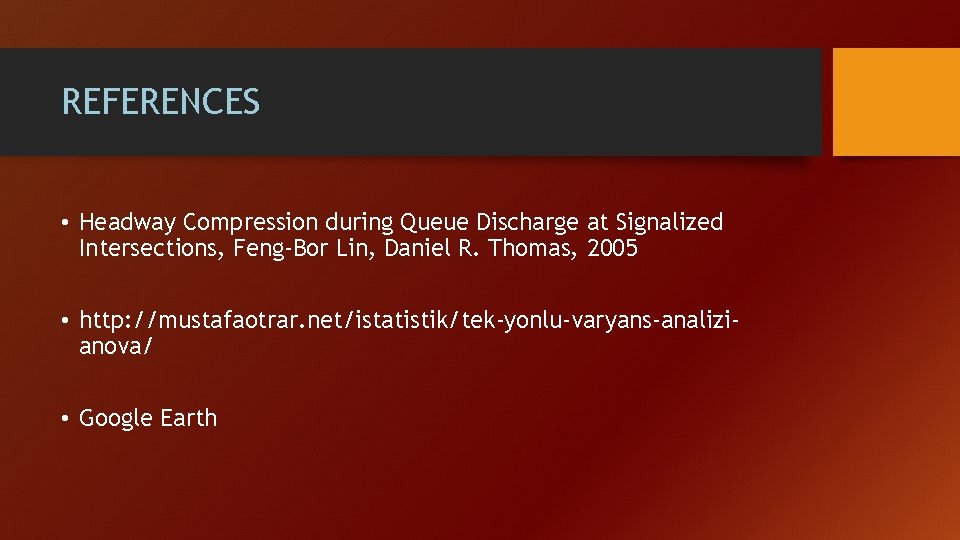 REFERENCES • Headway Compression during Queue Discharge at Signalized Intersections, Feng-Bor Lin, Daniel R.