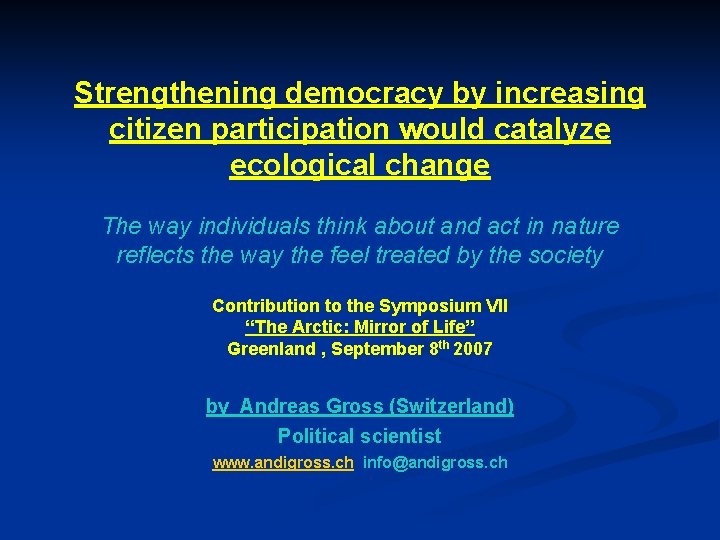 Strengthening democracy by increasing citizen participation would catalyze ecological change The way individuals think