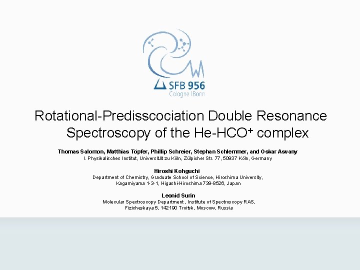 Rotational-Predisscociation Double Resonance Spectroscopy of the He-HCO+ complex Thomas Salomon, Matthias Töpfer, Phillip Schreier,