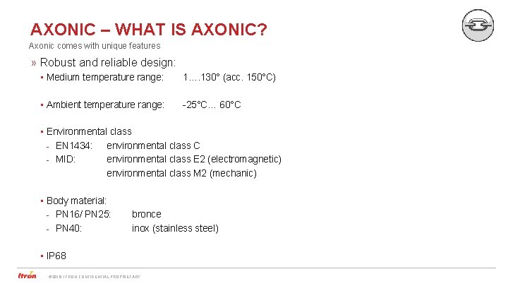 AXONIC – WHAT IS AXONIC? Axonic comes with unique features » Robust and reliable