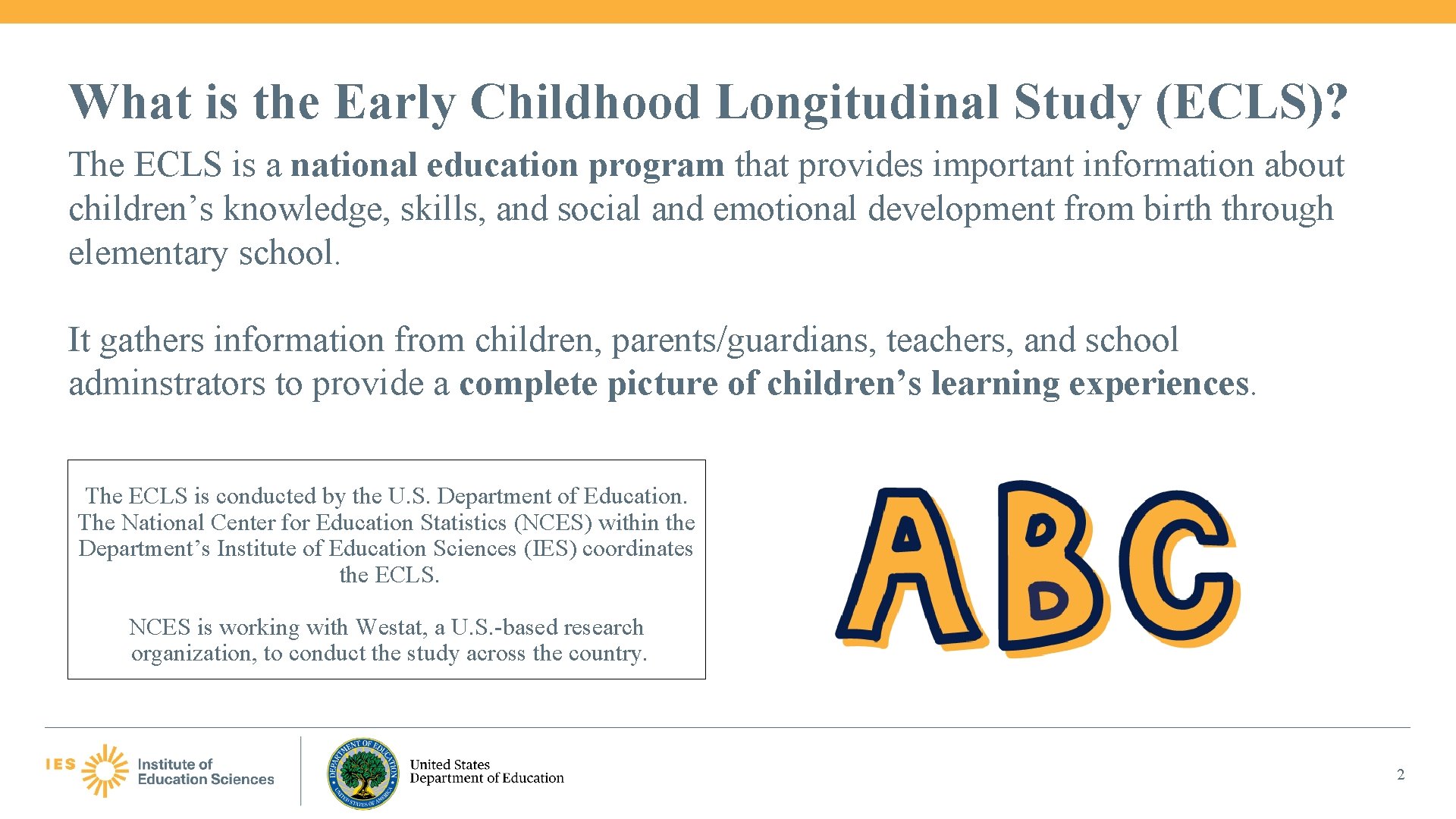 What is the Early Childhood Longitudinal Study (ECLS)? The ECLS is a national education