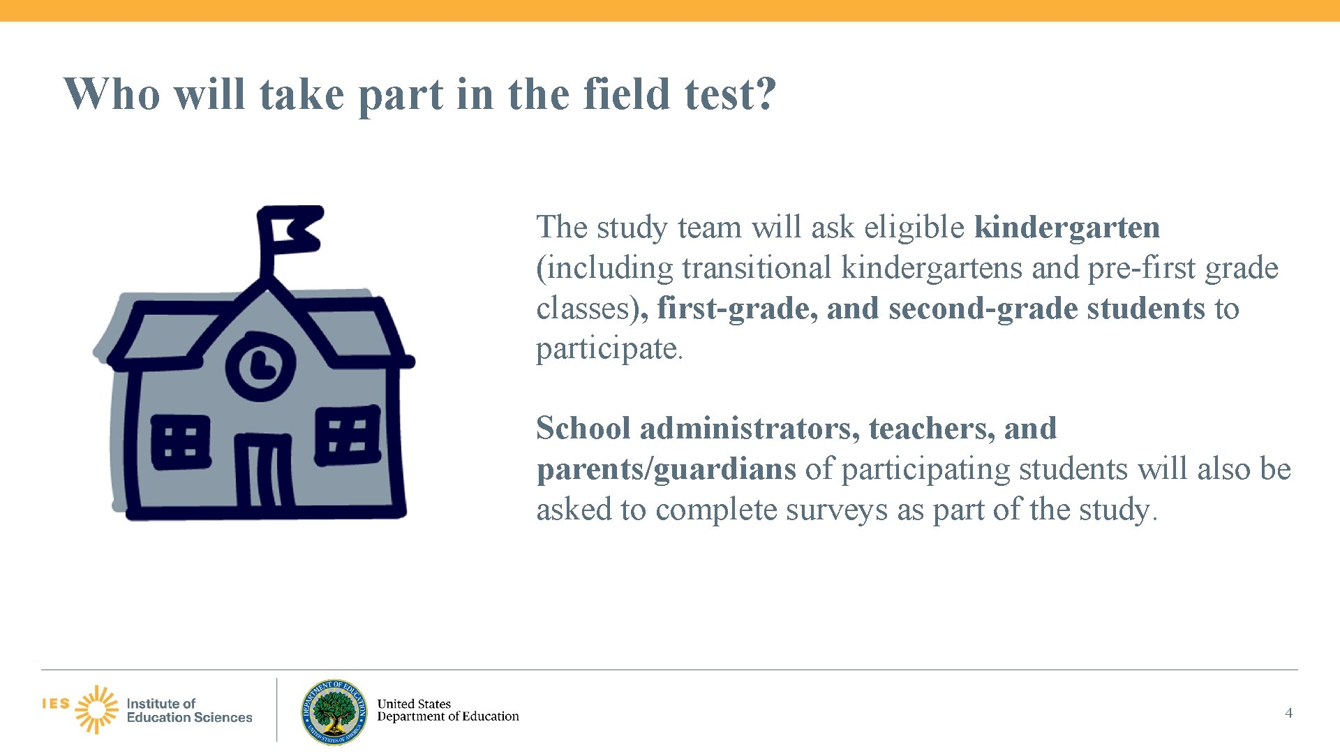Who will take part in the field test? The study team will ask eligible