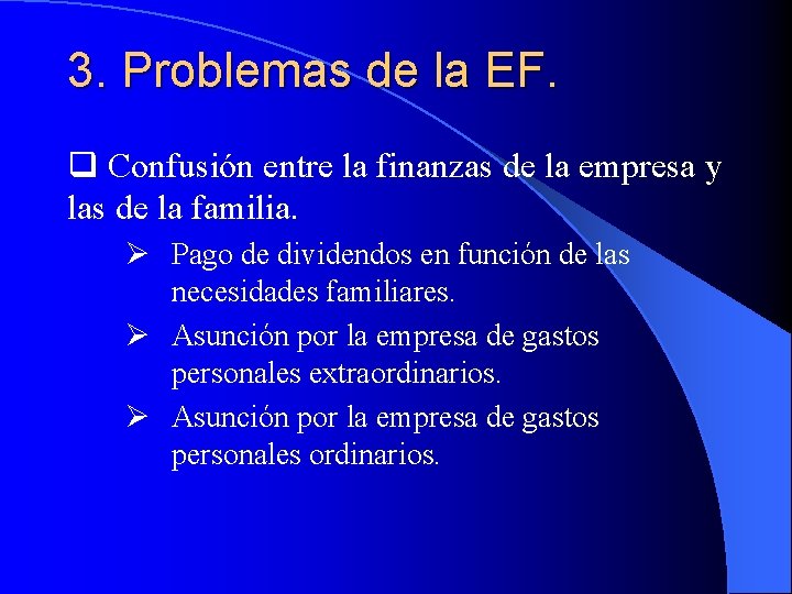 3. Problemas de la EF. q Confusión entre la finanzas de la empresa y
