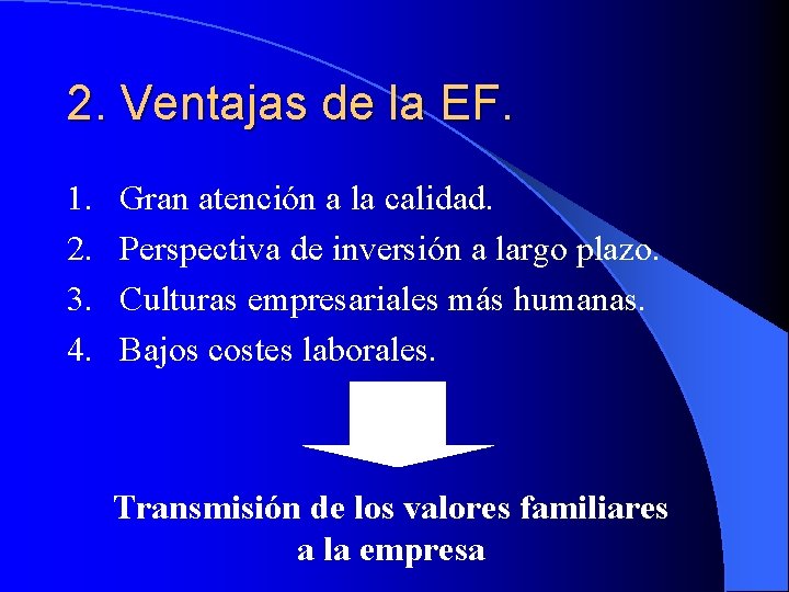 2. Ventajas de la EF. 1. 2. 3. 4. Gran atención a la calidad.