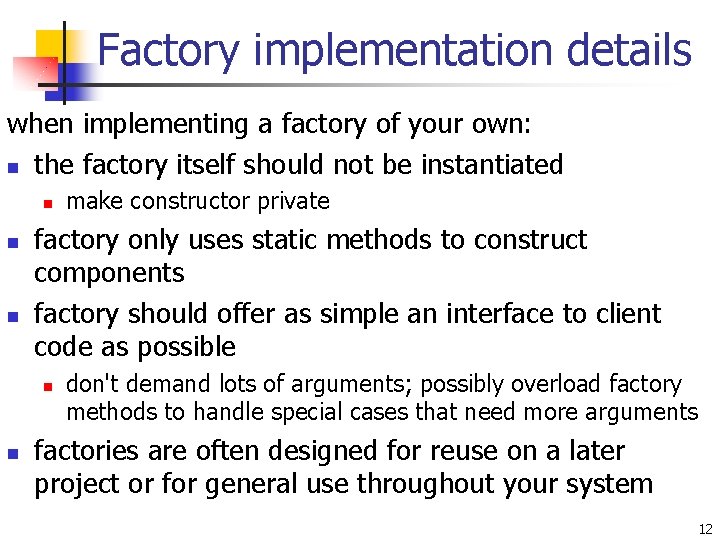 Factory implementation details when implementing a factory of your own: n the factory itself Factory implementation details when implementing a factory of your own: n the factory itself