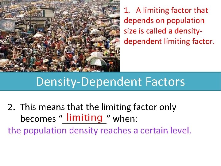 1. A limiting factor that depends on population size is called a densitydependent limiting