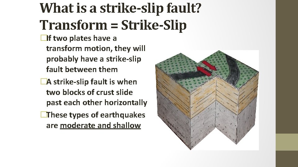 What is a strike-slip fault? Transform = Strike-Slip �If two plates have a transform